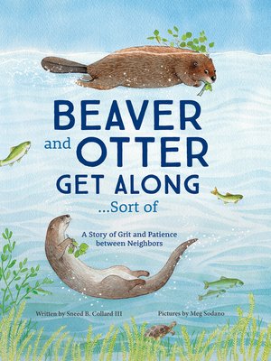 cover image of Beaver and Otter Get Along...Sort of